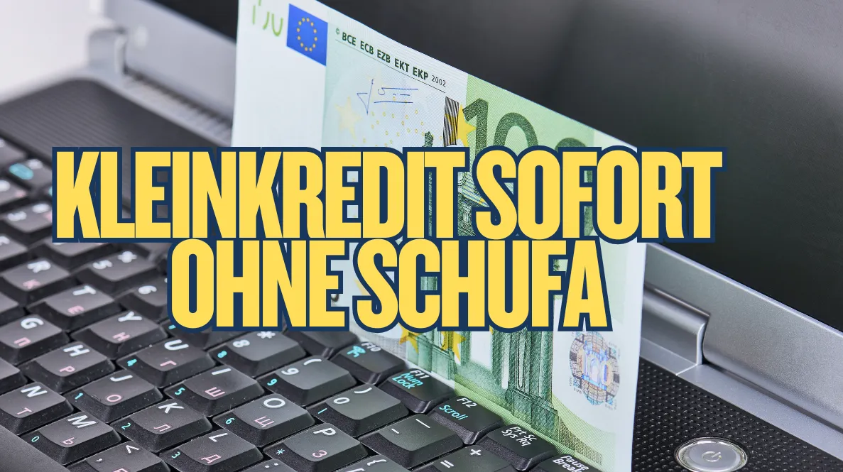 Kleinkredit Sofort & Ohne Schufa